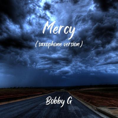 Mercy (Saxophone Version) By Bobby G's cover
