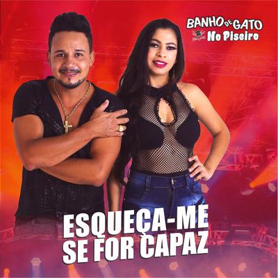 Esqueça-Me Se For Capaz (Cover) By Forró Banho de Gato's cover
