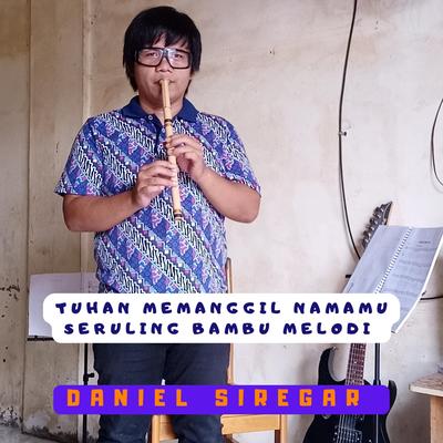 Tuhan Memanggil Namamu Seruling Bambu Melodi By Daniel Siregar's cover