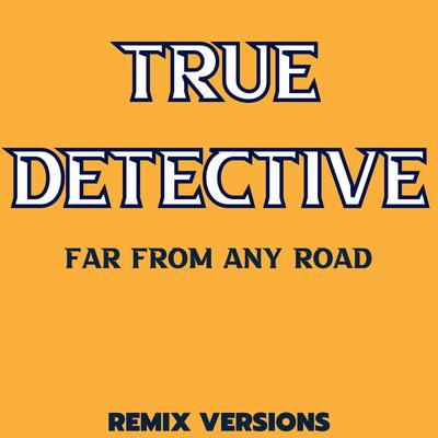 Far from Any Road (True Detective Main Theme) [Slowed]'s cover