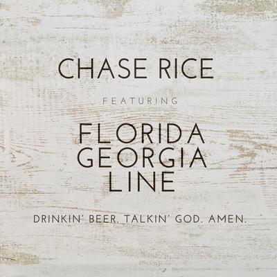 Drinkin' Beer. Talkin' God. Amen. (feat. Florida Georgia Line) By Chase Rice, Florida Georgia Line's cover