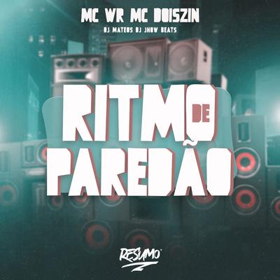 Ritmo de Paredão By Dj Mateus, DJ JHOW BEATS, mc wr, Mc DoisZin's cover
