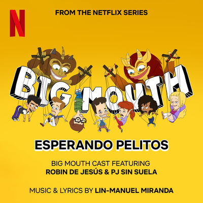 Esperando Pelitos (from the Netflix Series "Big Mouth") By Big Mouth Cast, Lin-Manuel Miranda, Robin de Jesús, Pj Sin Suela's cover