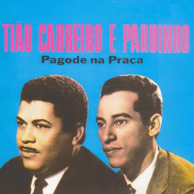Pagode na praça By Tião Carreiro & Pardinho's cover