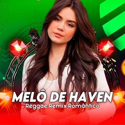 MELÔ DE HAVEN (REGGAE ROMÂNTICO) By Laercio Mister Produções's cover