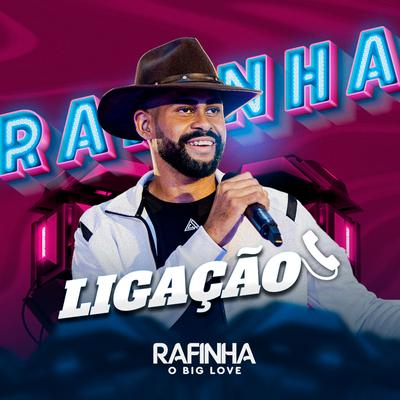 Ligação By Rafinha o Big Love's cover