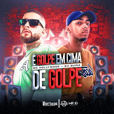 É Golpe em Cima de Golpe By DJ Guina, MC Hollywood's cover