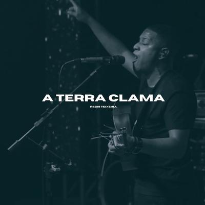 A Terra Clama By Regis Teixeira's cover