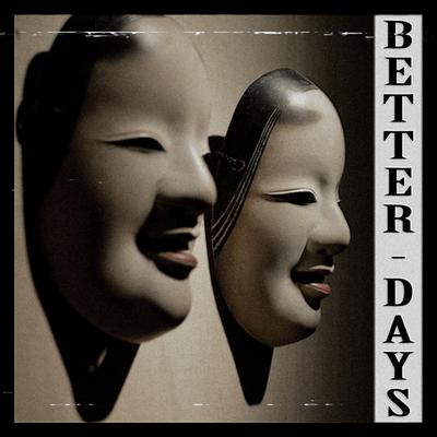 Better Days By KSLV Noh's cover