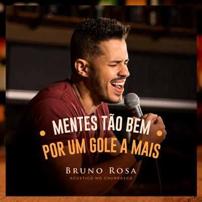 Mentes Tão Bem / Por um Gole a Mais (Ao Vivo) By Bruno Rosa's cover