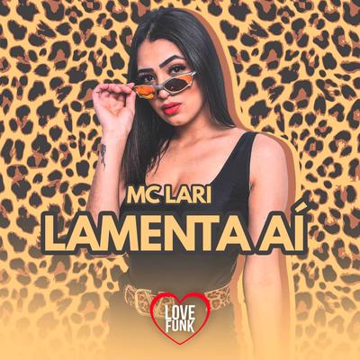 Lamenta Aí By Mc Lari's cover