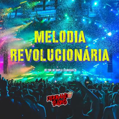 Melodia Revolucionaria By MC Yuri, MC Shayla, DJ Madara Zk's cover