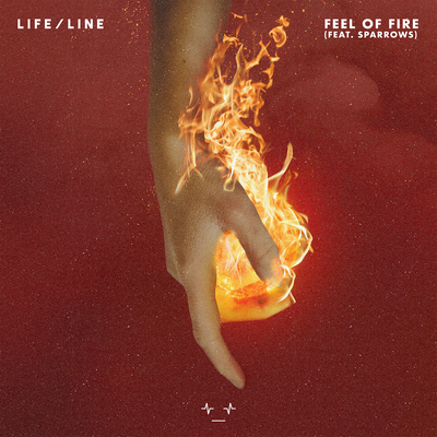 Feel of Fire By L I F E / L I N E, Sparrows's cover