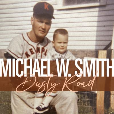 Dusty Road By Michael W. Smith's cover