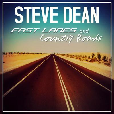 Fast Lanes and Country Roads By Steve Dean's cover