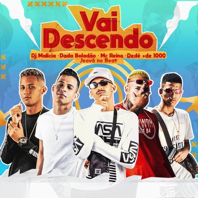Vai Descendo By DJ Malicia, MC Reino, Dadá Boladão, Jeová No Beat, Dedé A+D1000's cover