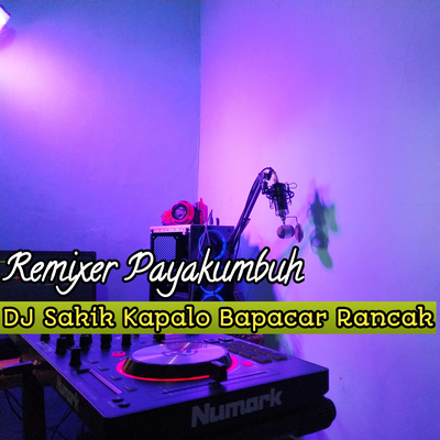 DJ Sakik Kapalo Bapacar Rancak's cover