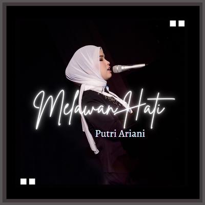 Melawan Hati By Putri Ariani's cover