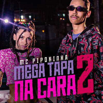 Mega Tapa na Cara, Vol. 2 By MC Pipokinha, DJ Pablo RB's cover