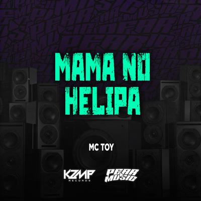 Mama No Helipa By Mc Toy's cover