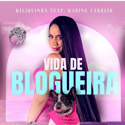 Vida de blogueira By Kiliquinha, Karine Carrijo's cover