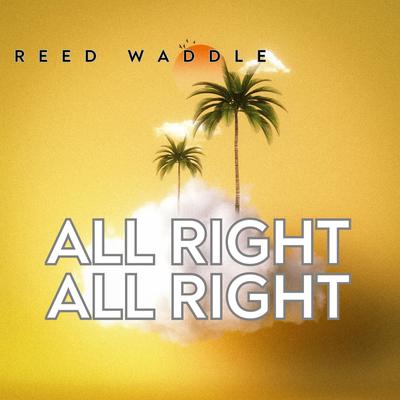 All Right All Right By Reed Waddle's cover