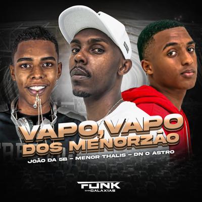 Vapo Vapo dos Menorzão By Mc Menor Thalis, DJ Dn o Astro, DJ JOÃO DA 5B's cover