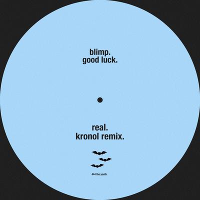 Real (Kronol Remix) By Blimp, Good luck, Kronol's cover