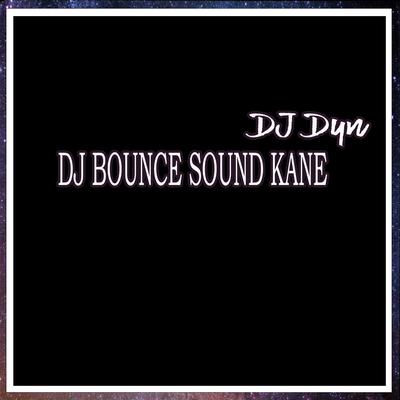 Dj Bounce Sound Kane's cover
