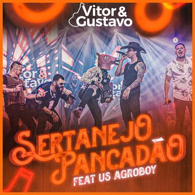 Sertanejo Pancadão (Ao Vivo) By Vitor e Gustavo, US Agroboy's cover