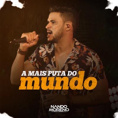 A Mais Puta do Mundo (Ao Vivo) By Nando Moreno's cover