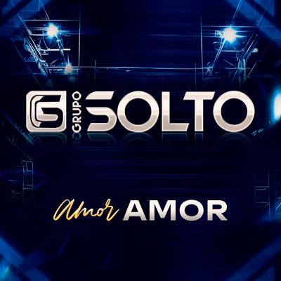 Amor Amor By Grupo Solto's cover