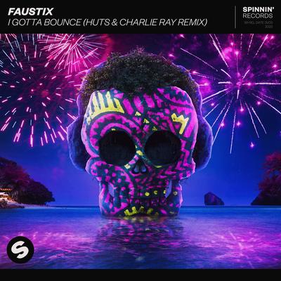 I Gotta Bounce (HUTS & Charlie Ray Remix) By Faustix, HUTS , Charlie Ray's cover