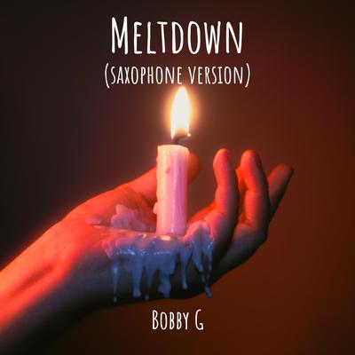Meltdown (Saxophone Version) By Bobby G's cover