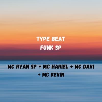 Type Beat Funk Sp - Mc Ryan Sp + Mc Hariel + Mc Davi + Mc Kevin's cover