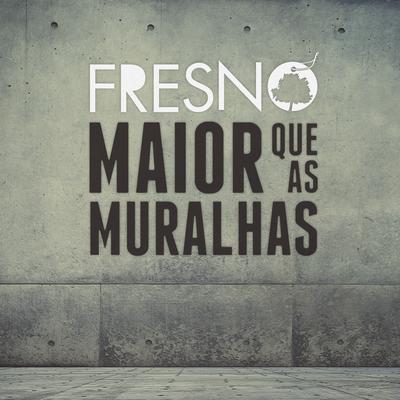 Maior Que As Muralhas (Acústico) By Fresno's cover