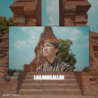 Lailahailallah (Java Version) By Santri Njoso's cover