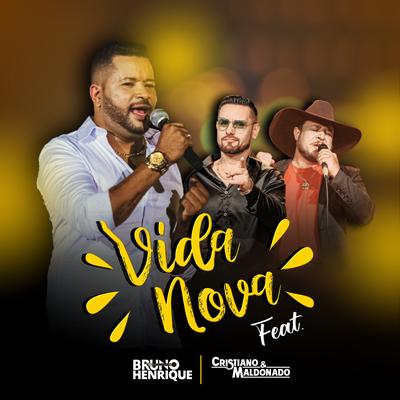 Vida Nova (feat. Cristiano & Maldonado) By Bruno Henrique, Cristiano & Maldonado's cover