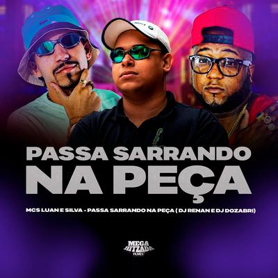 Passa Sarrando na Peça By Mc Luan, Silva Mc, DJ Dozabri, Dj Renan's cover