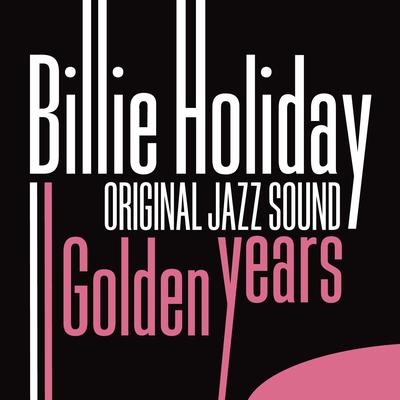 Now They Call It Swing By Billie Holiday, Lester Young, Buck Clayton, Jo Jones, Teddy Wilson, Walter Page, Freedie Greene, Benny Morton's cover
