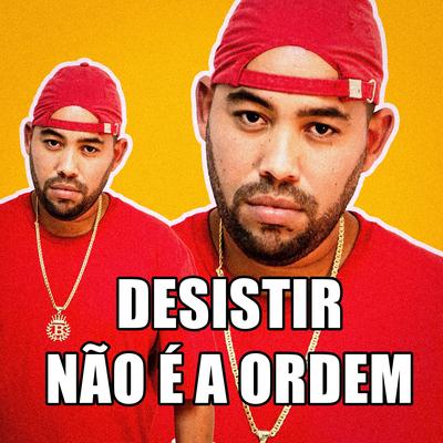 Desistir Não É a Ordem By MC JOTTA's cover