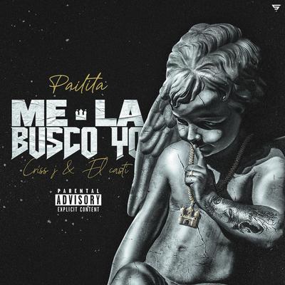 Me la Busco By Pailita, Criss J., El Casti's cover