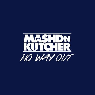 No Way Out (feat. Shannon Saunders) By Mashd N Kutcher, Shannon Saunders's cover