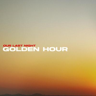 golden hour By Our Last Night's cover