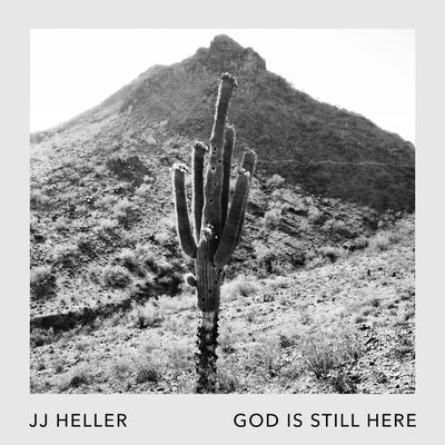 God Is Still Here By JJ Heller's cover