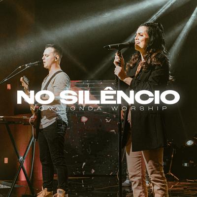 No Silêncio (Ao Vivo) By nova onda worship's cover