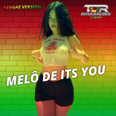 Melô De Its You (Reggae Version ) By TDR DIVULGAÇÕES's cover
