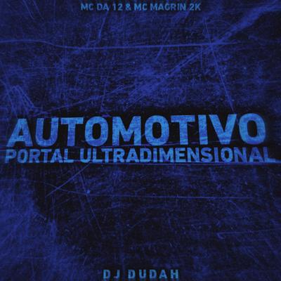 Automotivo Portal Ultradimensional By MC Da 12, Mc Magrin 2k, DJ DUDAH's cover