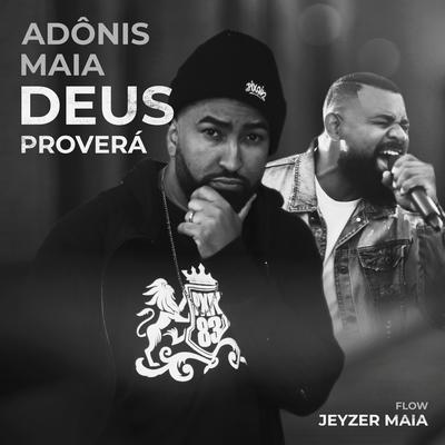 Deus Proverá: Flow Jeyzer Maia By Adônis Maia, Jeyzer Maia's cover