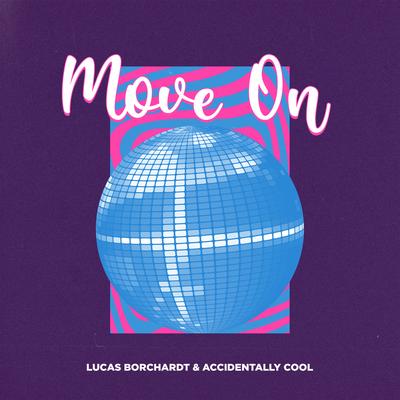 Move On By Lucas Borchardt, Accidentally Cool's cover